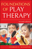 Foundations of Play Therapy: Second Edition