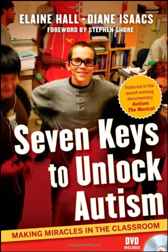 Seven Keys to Unlock the World of Autism: Making Miracles in the Classroom