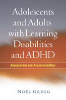 Adolescents and Adults with Learning Disabilities and ADHD: Assessment and Accommodation