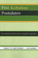 Five Kohutian Postulates: Psychotherapy Theory from an Empathic Perspective