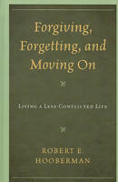Forgiving, Forgetting, and Moving On: Living a Less-Conflicted Life