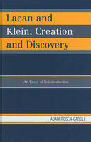 Lacan and Klein, Creation and Discovery: An Essay of Reintroduction