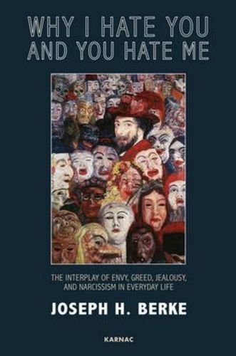 Why I Hate You and You Hate Me: The Interplay of Envy, Greed, Jealousy and Narcissism in Everyday Life