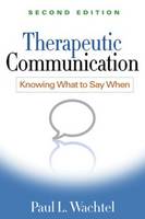 Therapeutic Communication: Knowing What to Say When: Second Edition