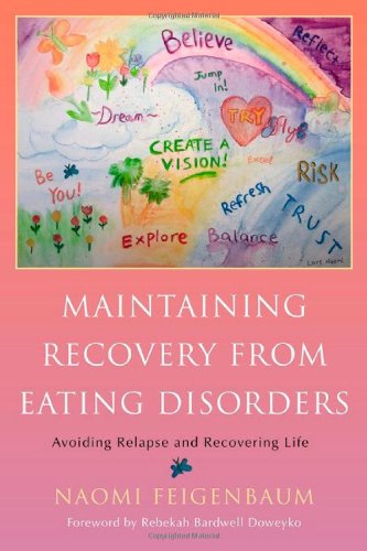 Maintaining Recovery from Eating Disorders: Avoiding Relapse and Recovering Life