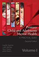 Primary Child and Adolescent Mental Health: a Practical Guide: Volume 1