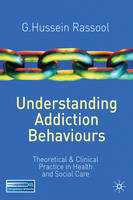 Understanding Addiction Behaviours: Theoretical and Clinical Practice in Health and Social Care