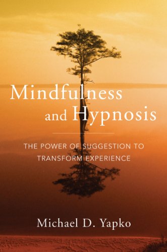 Mindfulness and Hypnosis: The Power of Suggestion to Transform Experience