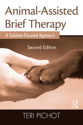 Animal-Assisted Brief Therapy: A Solution-Focused Approach: Second Edition