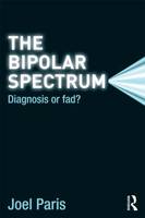 The Bipolar Spectrum: Diagnosis or Fad?