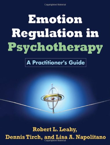 Emotion Regulation in Psychotherapy: A Practitioner's Guide