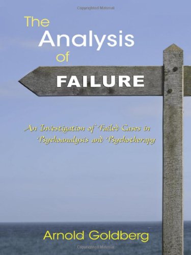 The Analysis of Failure: An Investigation of Failed Cases in Psychoanalysis and Psychotherapy