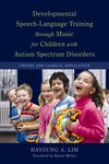 Developmental Speech-language Training Through Music for Children with Autism Spectrum Disorders: Theoretical Orientation and Clinical Application