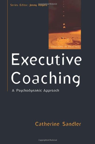 Executive Coaching: A Psychodynamic Approach