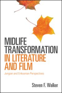 Midlife Transformation in Literature and Film: Jungian and Eriksonian Perspectives