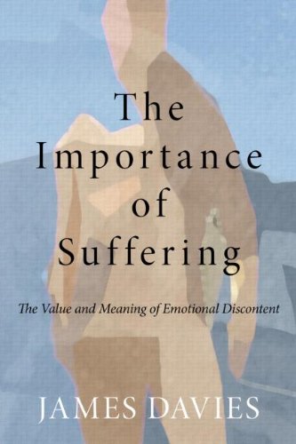 The Importance of Suffering: The Value and Meaning of Emotional Discontent