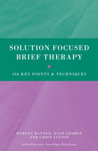 Solution Focused Brief Therapy: 100 Key Points and Techniques