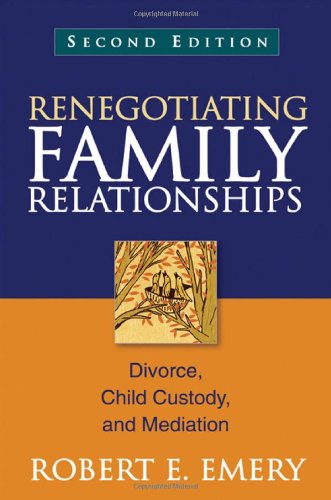 Renegotiating Family Relationships: Divorce, Child Custody, and Mediation: Second Edition