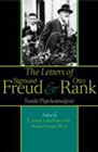 The Letters of Sigmund Freud and Otto Rank: Inside Psychoanalysis