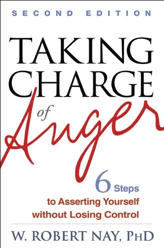 Taking Charge of Anger: Six Steps to Asserting Yourself without Losing Control: Second Edition