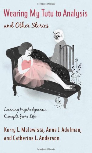 Wearing My Tutu to Analysis and Other Stories: Learning Psychodynamic Concepts from Life