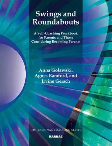 Swings and Roundabouts: A Self-Coaching Workbook for Parents and Those Considering Becoming Parents