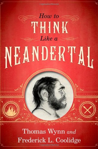 How To Think Like a Neandertal