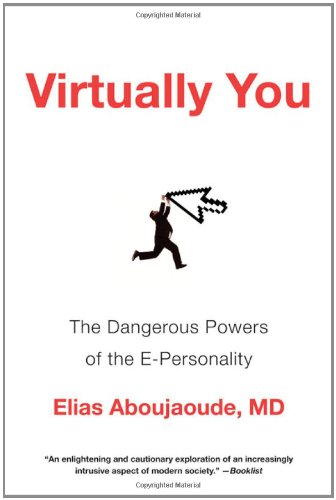 Virtually You: The Dangerous Powers of the E-Personality