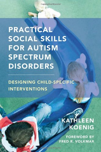 Practical Social Skills for Autism Spectrum Disorders: Designing Child-Specific Interventions