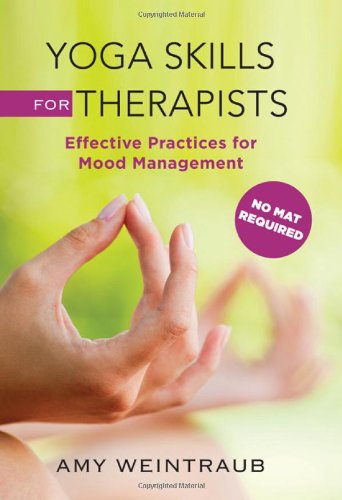 Yoga Skills for Therapists: Mood-Management Techniques to Teach and Practice