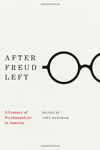 After Freud Left: A Century of Psychoanalysis in America