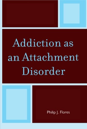 Addiction as an Attachment Disorder