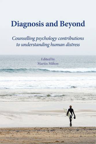 Diagnosis and Beyond: Counselling Psychology Contributions to Understanding Human Distress