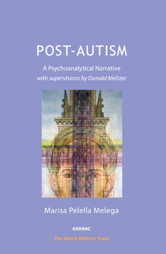 Post-Autism: A Psychoanalytical Narrative, with Supervisions by Donald Meltzer