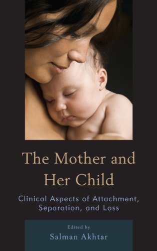 The Mother and Her Child: Clinical Aspects of Attachment, Separation and Loss