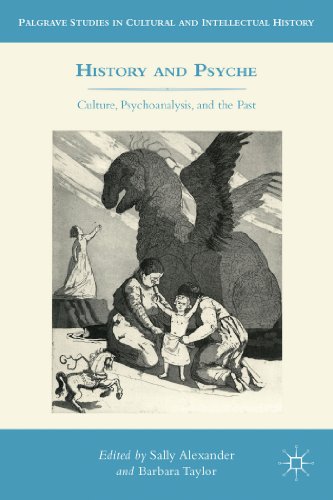 History and Psyche: Culture, Psychoanalysis and the Past