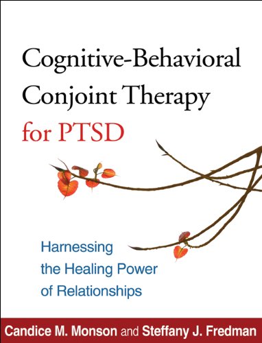 Cognitive-behavioral Conjoint Therapy for PTSD: Harnessing the Healing Power of Relationships