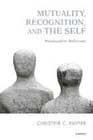 Mutuality, Recognition, and the Self: Psychoanalytic Reflections