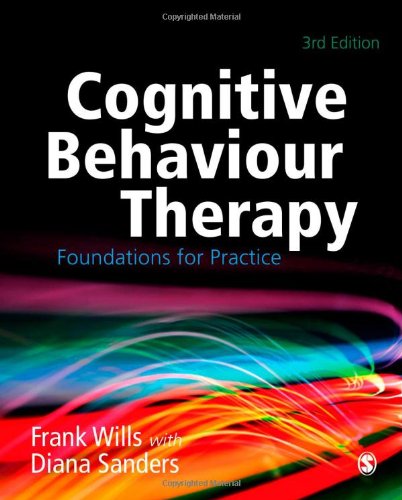 Cognitive Behavioural Therapy: Foundations for Practice: Third Edition