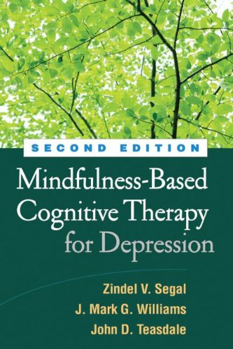 Mindfulness-Based Cognitive Therapy for Depression: A New Approach to Preventing Relapse: Second Edition
