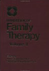 Handbook of Family Therapy: Volume 2