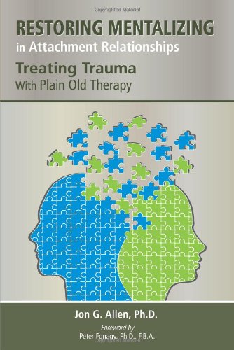 Restoring Mentalizing in Attachment Relationships: Treating Trauma with Plain Old Therapy