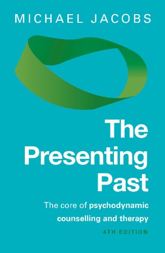 The Presenting Past: The Core Of Psychodynamic Counselling and Therapy: Fourth Edition