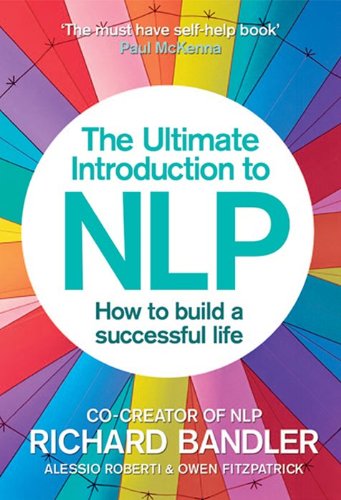 The Ultimate Introduction to NLP: How to Build a Successful Life: The Secret to Living Life Happily