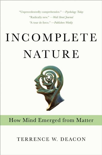 Incomplete Nature: How Mind Emerged from Matter