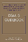 DSM-5 Guidebook: The Essential Companion to the Diagnostic and Statistical Manual of Mental Disorders