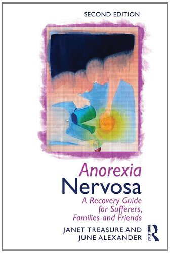 Anorexia Nervosa: A Recovery Guide for Sufferers, Families and Friends: Second Revised Edition
