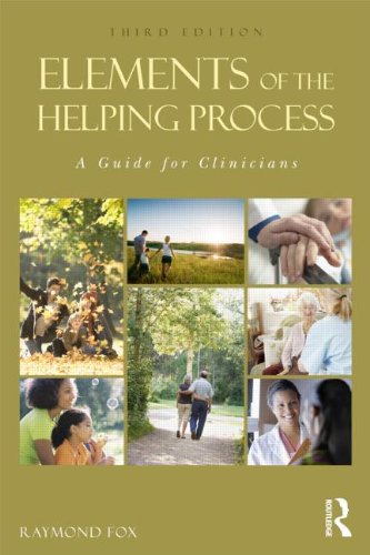 Elements of the Helping Process: A Guide for Clinicians: Third Edition
