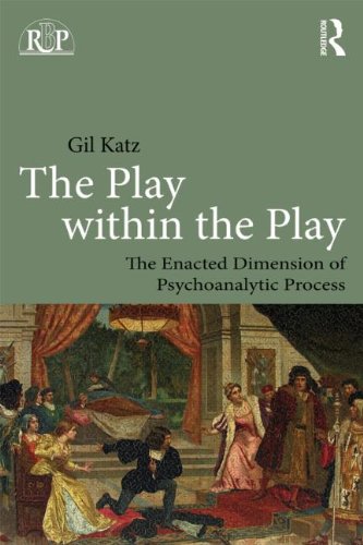The Play within the Play: The Enacted Dimension of Psychoanalytic Process