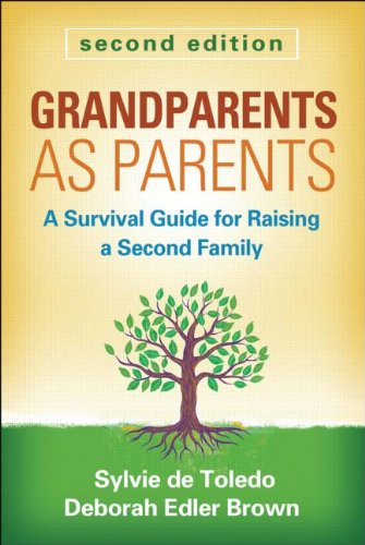 Grandparents as Parents: A Survival Guide for Raising a Second Family: Second Edition